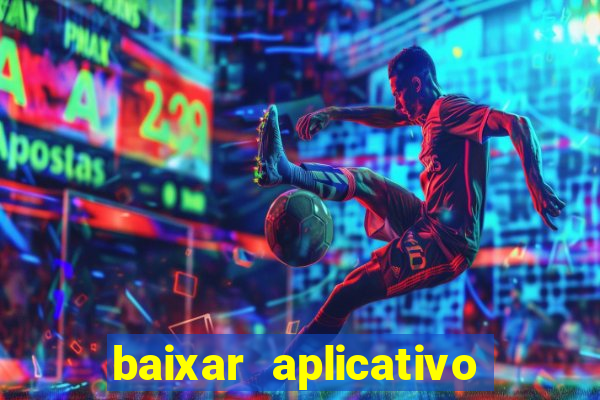 baixar aplicativo do jogo do tigrinho